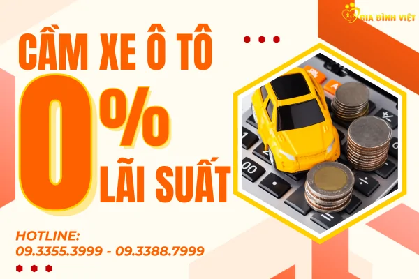 Cầm Ô Tô 0% Lãi Suất – Không Phí Ẩn, Giữ Giá Trị Xe