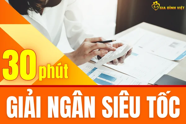 Giải Ngân Siêu Tốc 30 Phút: Vốn Về Tay, An Toàn Tuyệt Đối